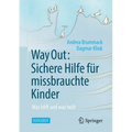 Way Out: Sichere Hilfe Für Missbrauchte Kinder: Was Hilft Und Was Heilt