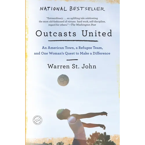 Outcasts United: An American Town, a Refugee Team, and One Woman's Quest to Make a Difference