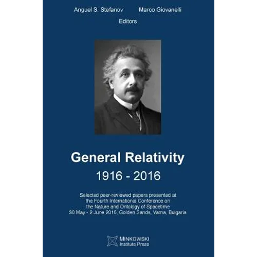 General Relativity 1916 - 2016: Selected peer-reviewed papers presented at the Fourth International Conference on the Nature and Ontology of Spacetime
