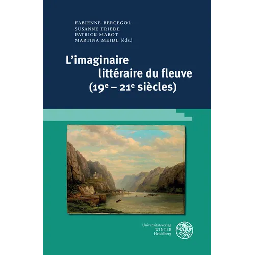 L'Imaginaire Litteraire Du Fleuve (19e-21e Siecles)