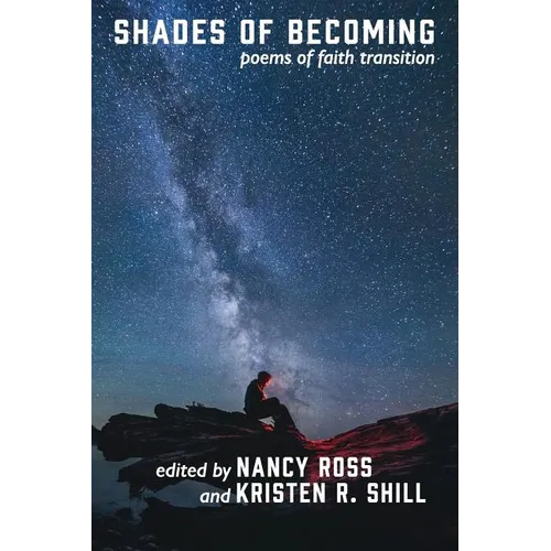 Shades of Becoming: Poems of Faith Transition