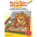 How to Color Like an Artist: Colored Pencil Techniques Including Blending & Shading