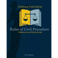 Professor Fred Galves' Rules of Civil Procedure: Reference and Study Guide