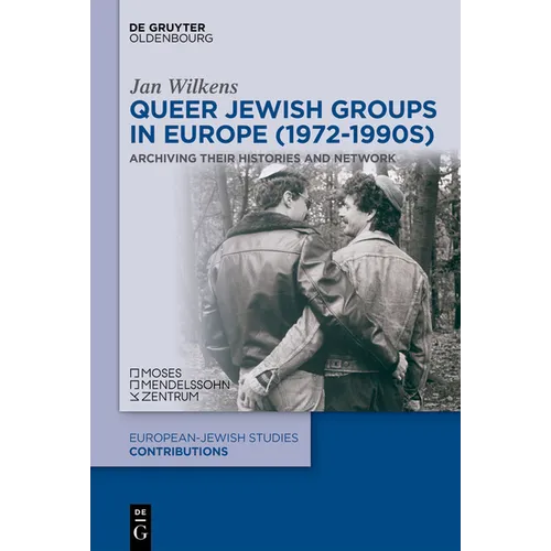 Queer Jewish Groups in Europe (1972-1990s): Archiving Their Histories and Network