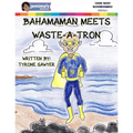 BahamaMan Meets Waste-A-Tron