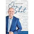You've Got One Shot: The Story Of A Stolen Heartbeat & What It Taught Me About Living A Meaningful Life