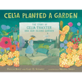 Celia Planted a Garden: The Story of Celia Thaxter and Her Island Garden