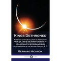 Kings Dethroned: A History of the Evolution of Astronomy from the Time of the Roman Empire Up to the Present Day; Showing It to Be an A