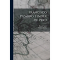 Francisco Pizarro, Finder of Peru