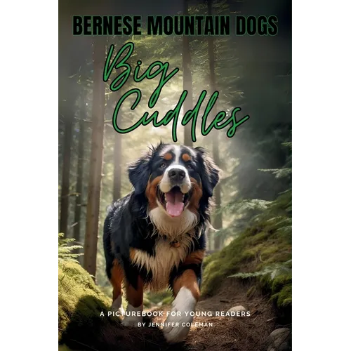 Bernese Mountain Dogs Big Cuddles: A Picturebook for Young Readers