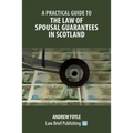 A Practical Guide to the Law of Spousal Guarantees in Scotland