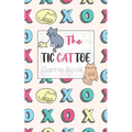 The Tic CAT Toe Game Book: Travel Format Tic Tac Toe Boards for Cat Lovers!