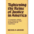 Tightening the Reins of Justice in America: A Comparative Analysis of the Criminal Jury Trial in England and the United States