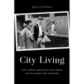 City Living: How Urban Spaces and Urban Dwellers Make One Another