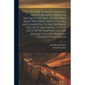 The ice age in North America and its Bearing Upon the Antiquity of man. 5th ed. With Many new Maps and Illus., enl. and Rewritten to Incorporate the F