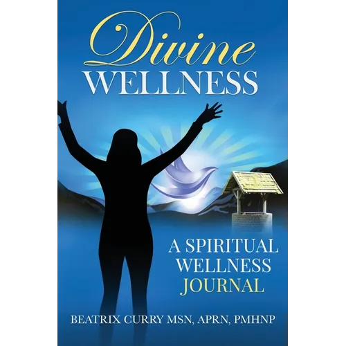 Divine Wellness: A Spiritual Wellness Journal