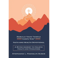 Faith and Health Devotional: A 30-Day Journey to Holistic Health and Wholeness