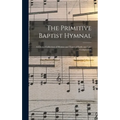 The Primitive Baptist Hymnal: a Choice Collection of Hymns and Tunes of Early and Late Composition