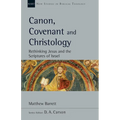 Canon, Covenant and Christology: Rethinking Jesus and the Scriptures of Israel