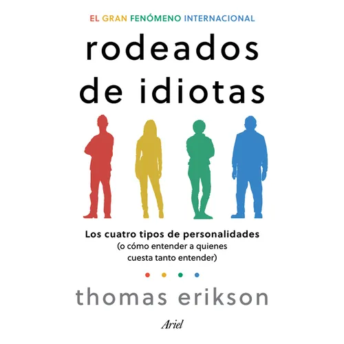 Rodeados de Idiotas: Los Cuatro Tipos de Personalidades (O Cómo Entender a Quienes Cuesta Tanto Entender) / Surrounded by Idiots