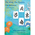 The Wind, the Flowers, the Bamboos: A Story of Friendship