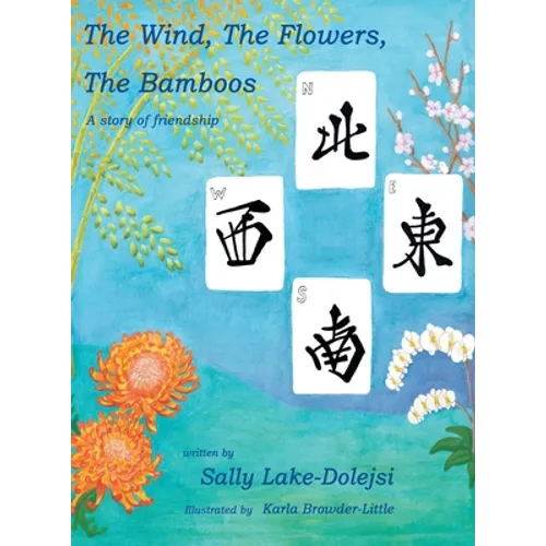The Wind, the Flowers, the Bamboos: A Story of Friendship