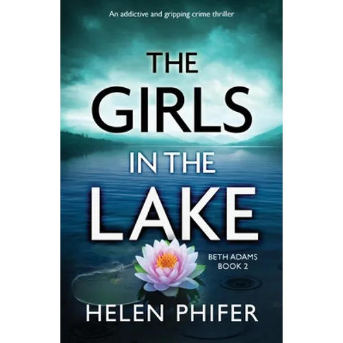 The Girls in the Lake: An addictive and gripping crime thriller