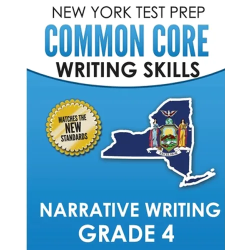 NEW YORK TEST PREP Common Core Writing SKills Narrative Writing Grade 4: Covers the Next Generation ELA Standards