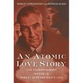 An Atomic Love Story: The Extraordinary Women in Robert Oppenheimer's Life