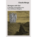 Strangers with God: A Theology of Hospitality in the Three Abrahamic Religions