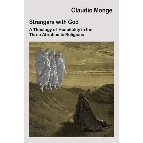 Strangers with God: A Theology of Hospitality in the Three Abrahamic Religions
