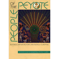 People of the Peyote: Huichol Indian History, Religion, and Survival