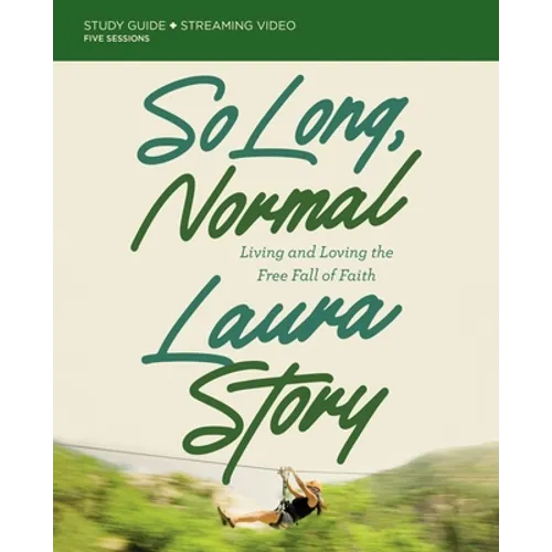 So Long, Normal Bible Study Guide Plus Streaming Video: Living and Loving the Free Fall of Faith