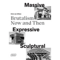 Massive, Expressive, Sculptural: Brutalism Now and Then