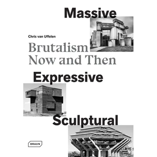 Massive, Expressive, Sculptural: Brutalism Now and Then