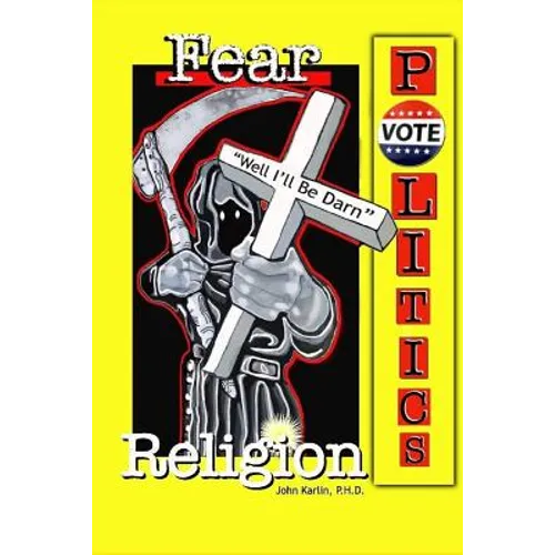 Fear, Religion, Politics: Well I'll Be Darn!