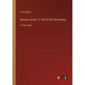 Margery (Gred): A Tale Of Old Nuremberg: in large print