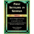 First Settlers in Georgia, Volume 1, Abstracts of English Crown Grants in St. Paul Parish,1755-1775: Columbia, Glascock, Jefferson, McDuffie, Richmond