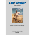 A Life for Water: A Memoir, Transactions, American Philosophical Society (Vol. 108, Part 4)