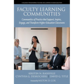Faculty Learning Communities: Communities of Practice that Support, Inspire, Engage, and Transform Higher Education Classrooms