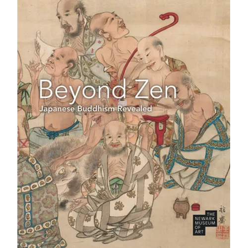 Beyond Zen: Japanese Buddhism Revealed: The Newark Museum of Art