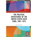 The Political Coexistence of the United States with Cuba, 1961-1975