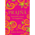 Prajna: Ayurvedic Rituals for Happiness