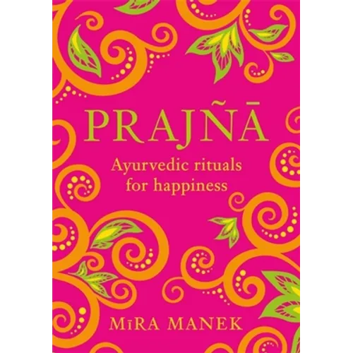 Prajna: Ayurvedic Rituals for Happiness