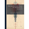 The American Journal of the Medical Sciences; Volume 35