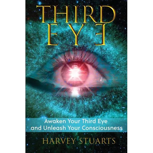 Third Eye: Awaken Your Third Eye, Find Spiritual Enlightenment, Open Pineal Gland, Mediumship, 3rd Eye, Psychic Abilities, Increa