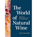The World of Natural Wine: What It Is, Who Makes It, and Why It Matters