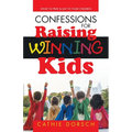 Confessions for Raising Winning Kids: What to Pray & Say to Your Children