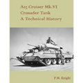 A15 Cruiser Mk.VI Crusader Tank A Technical History