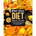 Plant-Based diet meal plan: A complete four-week plan to kick-start your healthy, slow and permanent weight loss. Vegan meal prep with tasty plant